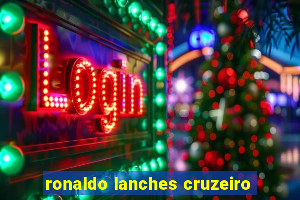 ronaldo lanches cruzeiro